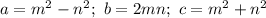 a=m^2-n^2;\ b=2mn;\ c=m^2+n^2