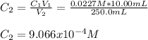 C_2=\frac{C_1V_1}{V_2} =\frac{0.0227M*10.00mL}{250.0mL} \\\\C_2=9.066x10^{-4}M