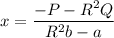 \displaystyle x=\frac{-P-\math{R}^2Q}{\math{R}^2b-a}