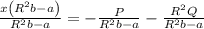 \frac{x\left(\math{R}^2b-a\right)}{\math{R}^2b-a}=-\frac{P}{\math{R}^2b-a}-\frac{\math{R}^2Q}{\math{R}^2b-a}