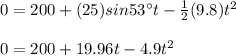 0=200+(25)sin53\°t-\frac{1}{2}(9.8)t^2\\\\0=200+19.96t-4.9t^2