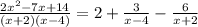 \frac{2 {x}^{2}  - 7x + 14}{(x + 2)(x - 4)}  = 2 +  \frac{3}{x - 4}   -   \frac{6}{x + 2}