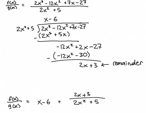 Find (fg)(x) using long division for f(x)=2x3−12x2+7x−27 g(x)=2x2+5 The quotient is The remainder is