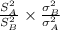 \frac{S_A^{2} }{S_B^{2} } \times \frac{\sigma_B^{2} }{\sigma_A^{2} }