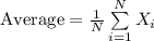 \text{Average}=\frac{1}{N}\sum\limits^{N}_{i=1}{X_{i}}
