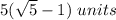 5 (\sqrt5-1)\ units
