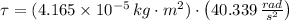 \tau = (4.165\times 10^{-5}\,kg\cdot m^{2})\cdot \left(40.339\,\frac{rad}{s^{2}} \right)