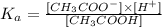 K_a=\frac{[CH_3COO^-]\times [H^+]}{[CH_3COOH]}