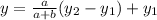 y=\frac{a}{a+b} (y_2-y_1)+y_1