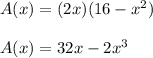 A(x)=(2x)(16-x^2)\\\\A(x)=32x-2x^3