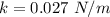 k = 0.027 \ N/m