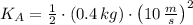 K_{A} = \frac{1}{2}\cdot (0.4\,kg)\cdot \left(10\,\frac{m}{s} \right)^{2}