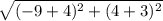 \sqrt{(-9+4)^2+(4+3)^2}