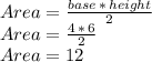 Area=\frac{base\,*\,height}{2} \\Area=\frac{4\,*\,6}{2} \\Area = 12