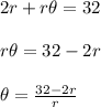 2r+r\theta=32\\\\r\theta=32-2r\\\\\theta=\frac{32-2r}{r}