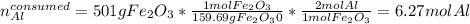 n_{Al}^{consumed}=501gFe_2O_3*\frac{1molFe_2O_3}{159.69gFe_2O_30}*\frac{2molAl}{1molFe_2O_3}=6.27molAl