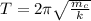T=2\pi\sqrt{\frac{m_c}{k}}