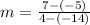 m = \frac{7 - (-5)}{4 - (-14)}