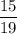 \dfrac{15}{19}