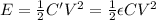 E=\frac{1}{2}C'V^2=\frac{1}{2}\epsilon CV^2