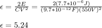 \epsilon=\frac{2E}{CV^2}=\frac{2(7.7*10^{-6}J)}{(9.7*10^{-12}F)(550V)^2}\\\\\epsilon=5.24