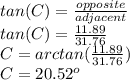 tan(C)=\frac{opposite}{adjacent} \\tan(C)=\frac{11.89}{31.76}\\C=arctan(\frac{11.89}{31.76})\\C=20.52^o