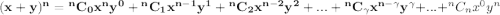 \bold{(x+y)^n= {^n}C_0x^ny^0+{^n}C_1x^{n-1}y^1+{^n}C_2x^{n-2}y^2+...+{^n}C_{\gamma}x^{n-\gamma}y^\gamma}+...+ {^n}C_nx^0y^n