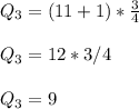 Q_3 = (11 + 1)  * \frac{3}{4} \\\\Q_3 = 12 * 3/4\\\\Q_3 = 9