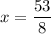 x = \dfrac{53}{8}