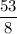 \dfrac{53}{8}