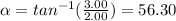 \alpha=tan^{-1}(\frac{3.00}{2.00})=56.30
