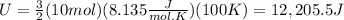U=\frac{3}{2}(10mol)(8.135\frac{J}{mol.K})(100K)=12,205.5J