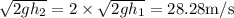 \sqrt{2 g h_{2}}=2 \times \sqrt{2 g h_{1}}=28.28 \mathrm{m} / \mathrm{s}