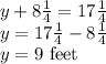 y+8\frac{1}{4}=17 \frac{1}{4}\\y=17 \frac{1}{4}-8\frac{1}{4}\\y=9$ feet