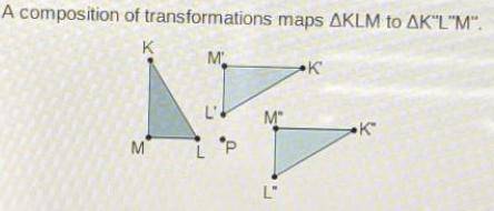 A composition of transformations ΔKLM maps ΔKLM to . Triangle K L M is rotated 270 degrees about
