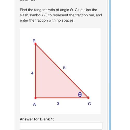 Find the tangent ratio of angle θ. clue: use the slash symbol ( / ) to represent the fraction bar,