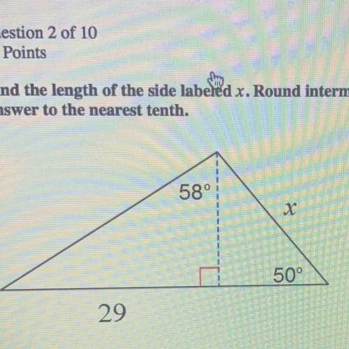 Find the length of the side labeled x. round intermediate values to the nearest 10th. use the rounde