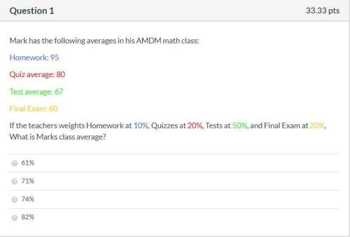 Correct answers only !  mark has the following averages in his amdm math class: