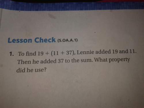 To find 19+11+37 lennie added 19 and 11 then be added 37 to the sum .what property did he use ?