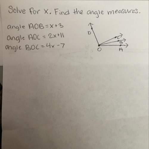 Solve for x. find the angle measures. angle aob=x+3, angle aoc=2x+11, angle boc=4x-7