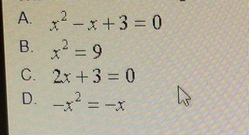 Which of the following cannot be solved using the quadratic formula?  select the best answer f