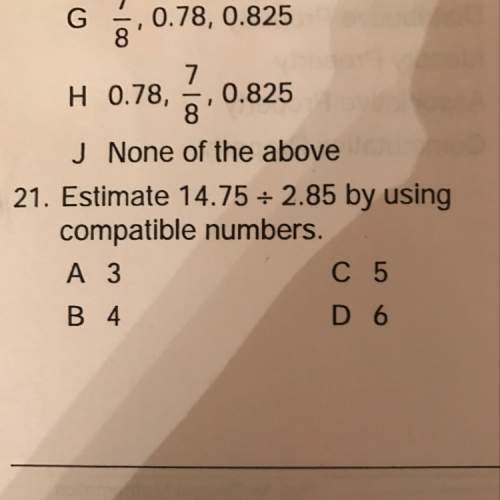 Estimate 14.75 divided by 2.85 by using compatible numbers.
