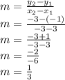 m=\frac{y_{2}-y_{1}  }{x_{2}- x_{1} }\\m=\frac{-3-(-1)  }{-3-3}\\m=\frac{-3+1  }{-3-3}\\m=\frac{-2}{-6}\\ m=\frac{1}{3}
