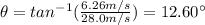 \theta=tan^{-1}(\frac{6.26m/s}{28.0m/s})=12.60\°