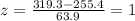 z=\frac{319.3-255.4}{63.9}= 1