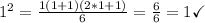 1^2 = \frac{1(1+1)(2*1+1)}{6}=\frac{6}{6}=1 \checkmark