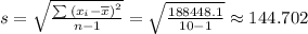 s= \sqrt{ \frac{ \sum{\left(x_i - \overline{x}\right)^2 }}{n-1} }						 = \sqrt{ \frac{ 188448.1 }{ 10 - 1} } \approx 144.702