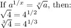 \text{If  } a^{1/x}=\sqrt[x]{a},$ then:\\\sqrt{4}=4^{1/2}\\\sqrt[3]{4}=4^{1/3}