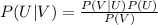 P(U|V)=\frac{P(V|U)P(U)}{P(V)}