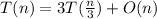T(n)=3T(\frac{n}{3})+ O(n)